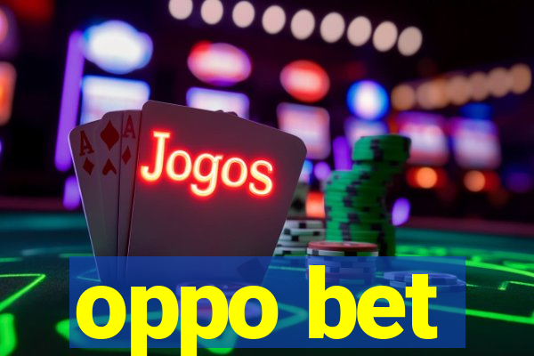 oppo bet